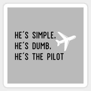 He´s Simple, He´s Dumb, He´s the Pilot Sticker